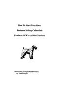 How To Start Your Own Business Selling Collectible Products Of Kerry Blue Terriers