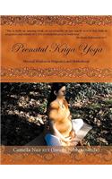 Prenatal Kriya Yoga: The Mystical Wisdom Surrounding a Soul's Rite of Passage and Preparing for Motherhood