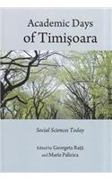 Academic Days of Timiåyoara: Social Sciences Today