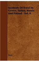 Incidents of Travel in Greece, Turkey, Russia and Poland - Vol. II