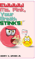 Ewwww Ms. Pink Your Breath Stinks!!!