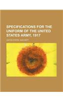 Specifications for the Uniform of the United States Army, 1917 (Volume 42): (English)