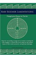 Baby Boomer Lamentations: Metaphysical Essays to Die for