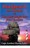 Blackbeard, the Pirate Vs the Outer Banks Boy from Nowhere