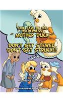 Take Care of the Wilderness! ''Mother Duck'' Don't Get Stewed, Don't Get Struck!!!