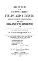Resources of the Southern Fields and Forests, Medical, Economical and Agricultural: Being Also a Medical Botany of the Southern States: (English)