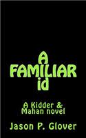 FAMILIAR id: A Kidder & Mahan Novel