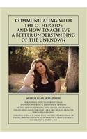Communicating with the Other Side and How to Achieve a Better Understanding of the Unknown