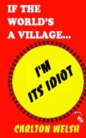 If the World's a Village, I'm Its Idiot