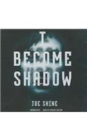 I Become Shadow Lib/E