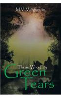 Those Who Cry Green Tears