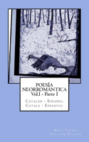 Poesía Neorromántica Vol.I - Parte I. Catalán - Español / Català - Espanyol