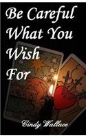 Be Careful What You Wish For