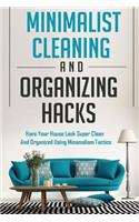 Minimalist Cleaning and Organizing Hacks - Have Your House Look Super Clean and Organized Using Minimalism Tactics