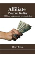 Affiliate Program Trading: Affiliate Program and Web Marketing(English)