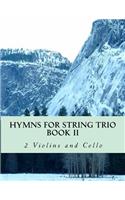 Hymns For String Trio Book II - 2 violins and cello