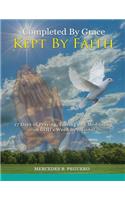 Completed By Grace Kept By Faith