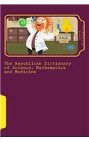 Republican Dictionary of Science, Mathematics and Medicine