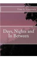 Days, Nights and In Between