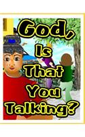 God, Is That You Talking?