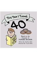 This Year I Turned 40