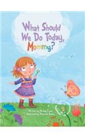 What Should We Do Today, Mommy?