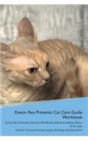 Devon Rex Presents: Cat Care Guide Workbook Devon Rex Presents Cat Care Workbook with Journalling, Notes, to Do List. Includes: Training, Feeding, Supplies, Breeding, Cleaning & More Volume 1