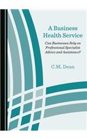 A Business Health Service: Can Businesses Rely on Professional Specialist Advice and Assistance?