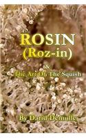 Rosin - And The Art Of The Squish