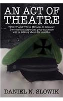 Act of Theatre: "Will I?" and "Three Minutes to Silence" Two One-Act Plays That Your Audience Will Be Talking About for Months.