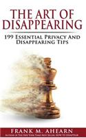 The Art of Disappearing: 199 Essential Privacy and Disappearing Tips