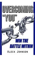 Overcoming "You": Win The Battle Within