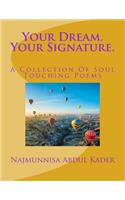 Your Dream. Your Signature.: A Collection Of Soul Touching Poems