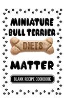 Miniature Bull Terrier Diets Matter: Dog Food & Treats Blank Recipe Journal