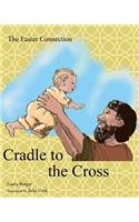 Cradle to the Cross: The Easter Connection