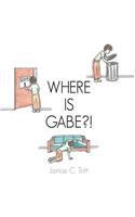 Where Is Gabe?!