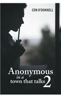 Anonymous in a town that talks 2