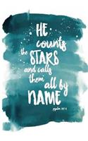 He count the STARS and call & them all by nAME Psalm 147