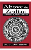 Above the Zodiac: Astrology in Jewish Thought(Astrology in Jewish Thought)