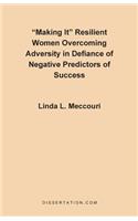 Making It: Resilient Women Overcoming Adversity in Defiance of Negative Predictors of Success