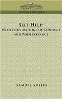 Self-Help: With Illustrations of Conduct and Perseverance