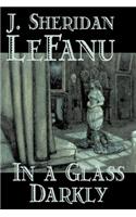 In a Glass Darkly by Joseph Sheridan Le Fanu, Fiction, Literary, Horror, Fantasy