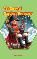 The Story of Napoleon Bonaparte