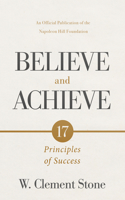 W. Clement Stone's Believe and Achieve: 17 Principles of Success