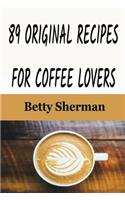 89 Original Recipes for Coffee Lovers