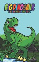 Big Dinosaur Coloring Books for Kids 2-4: Fantastic Dinosaur Coloring Kids Book with 50 Diplodocus, Tyrannosaurus, Apatosaurus, Mosasaur, Protoceratops, Brachiosaurus, Triceratops and More! 