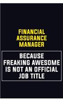Financial Assurance Manager Because Freaking Awesome Is Not An Official Job Title: Motivational Career Pride Quote 6x9 Blank Lined Job Inspirational Notebook Journal