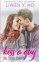 How to Kiss a Guy in Ten Days