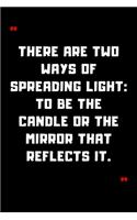 There are two ways of spreading light
