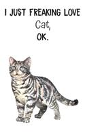 I Just Freaking Love Cat OK